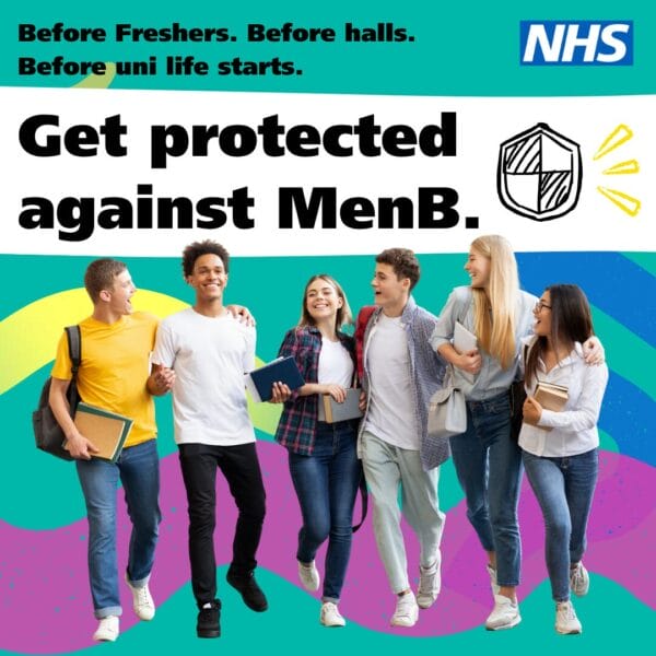 Text reads: Before Freshers. Before halls.
Before uni life starts.
Get protected against MenB. Image is colourful abstract background with a mixed group of uni students walking towards viewer